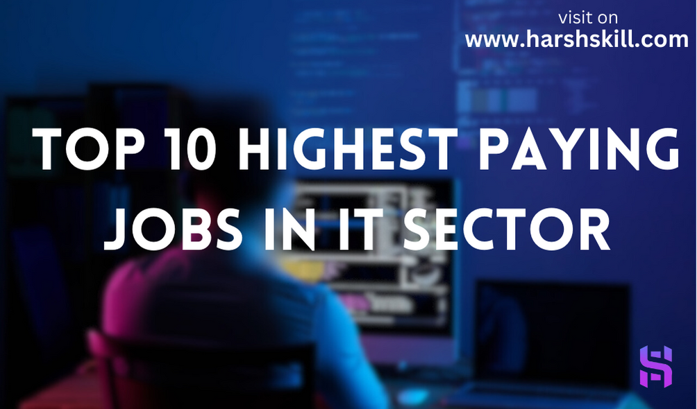 Top 10 Highest Paying Jobs In IT SECTOR In 2023-24: AVERAGE SALARY AND COURSE REQUIREMENTS